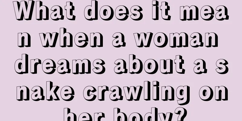 What does it mean when a woman dreams about a snake crawling on her body?