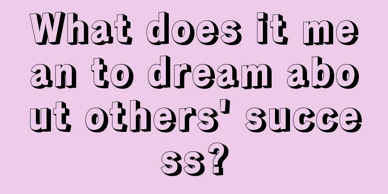 What does it mean to dream about others' success?