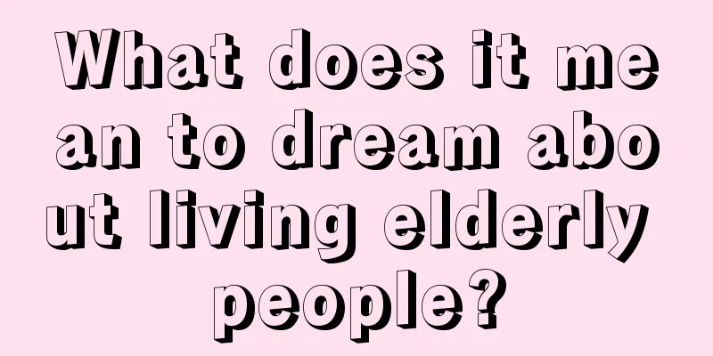 What does it mean to dream about living elderly people?