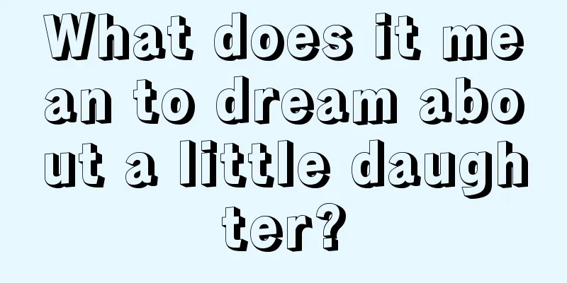 What does it mean to dream about a little daughter?