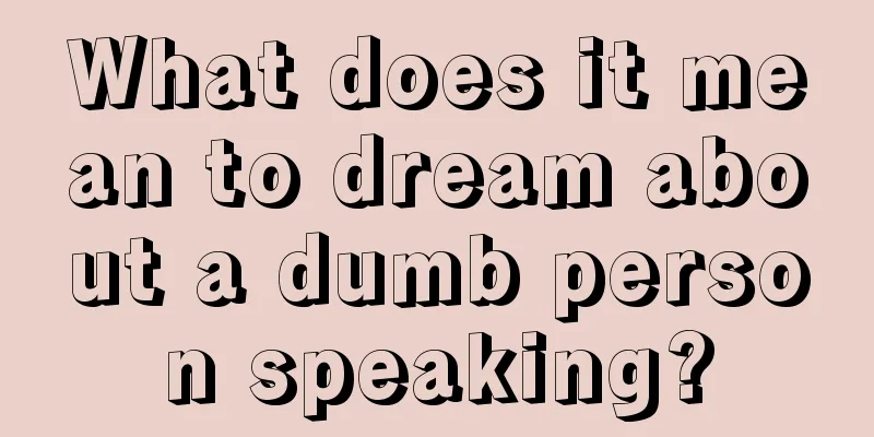 What does it mean to dream about a dumb person speaking?