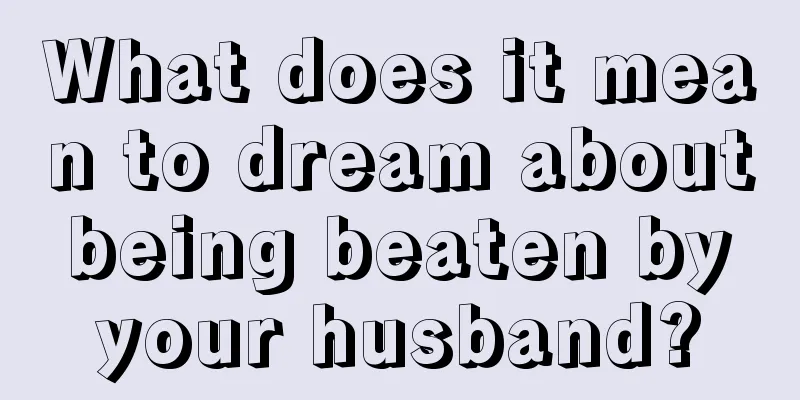 What does it mean to dream about being beaten by your husband?