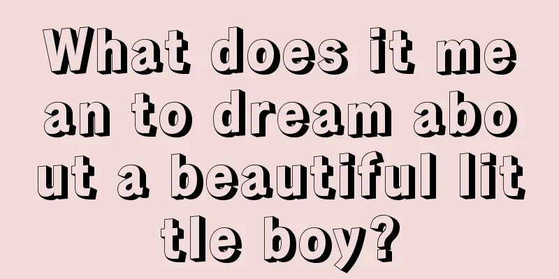 What does it mean to dream about a beautiful little boy?