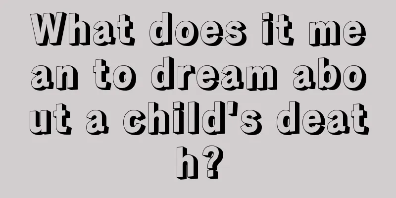 What does it mean to dream about a child's death?