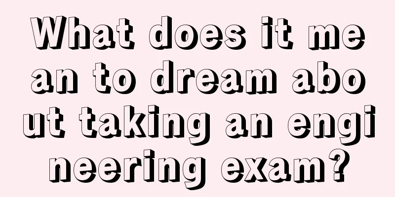 What does it mean to dream about taking an engineering exam?