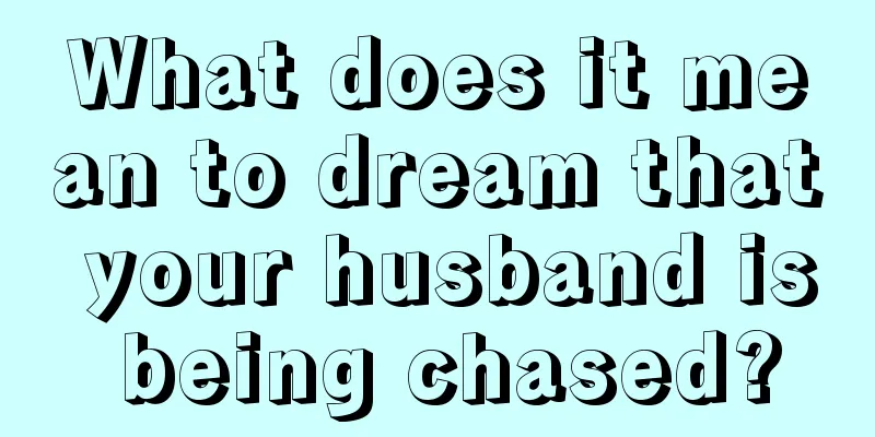 What does it mean to dream that your husband is being chased?