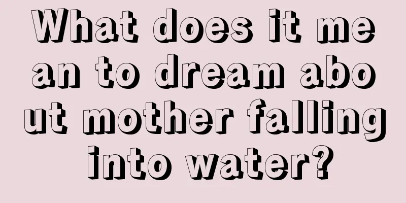 What does it mean to dream about mother falling into water?