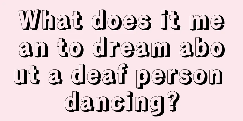 What does it mean to dream about a deaf person dancing?