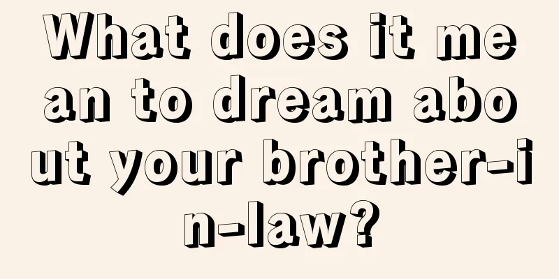 What does it mean to dream about your brother-in-law?