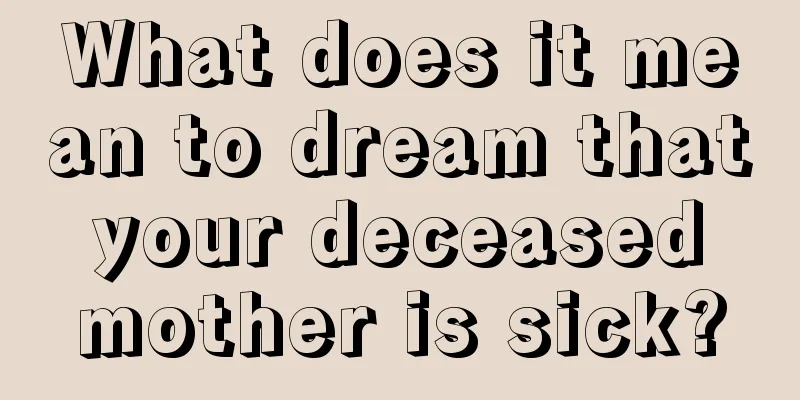 What does it mean to dream that your deceased mother is sick?