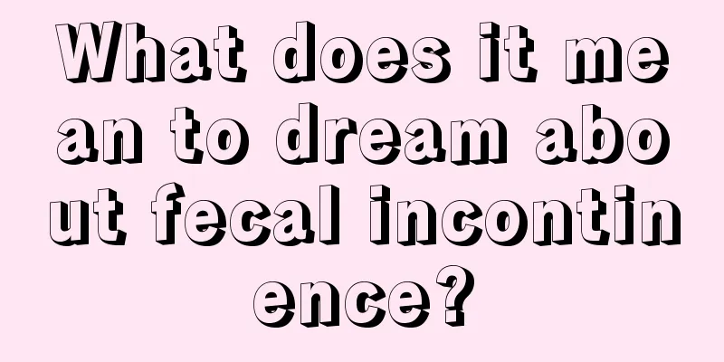 What does it mean to dream about fecal incontinence?