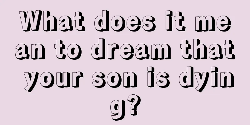 What does it mean to dream that your son is dying?