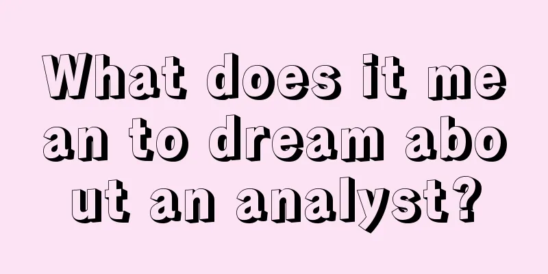 What does it mean to dream about an analyst?