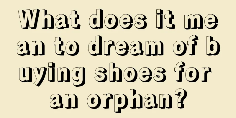 What does it mean to dream of buying shoes for an orphan?