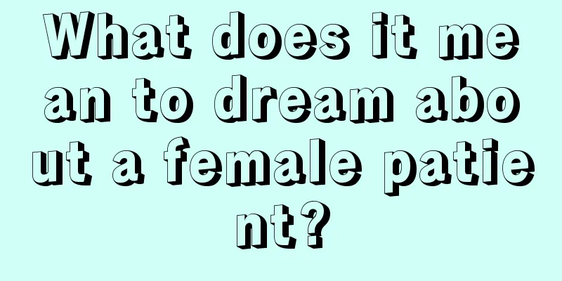 What does it mean to dream about a female patient?