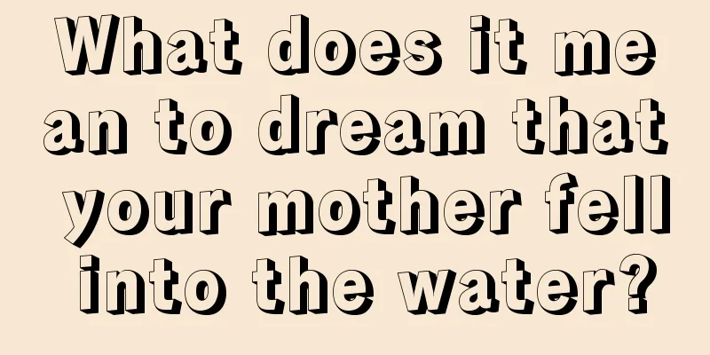 What does it mean to dream that your mother fell into the water?