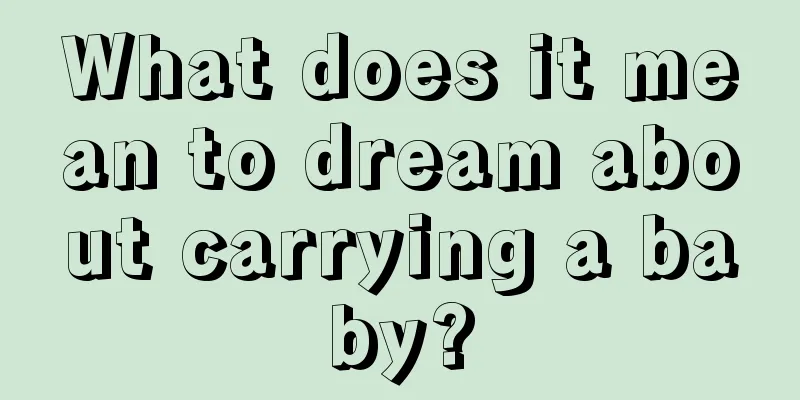 What does it mean to dream about carrying a baby?