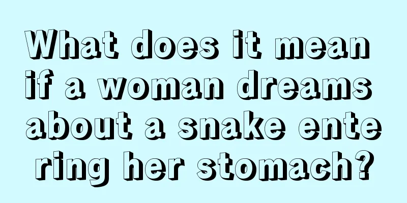 What does it mean if a woman dreams about a snake entering her stomach?