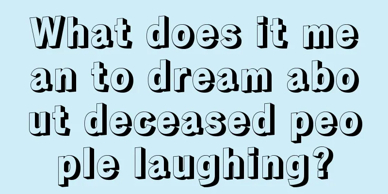 What does it mean to dream about deceased people laughing?