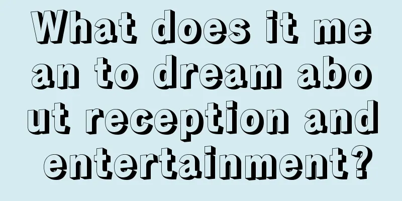 What does it mean to dream about reception and entertainment?