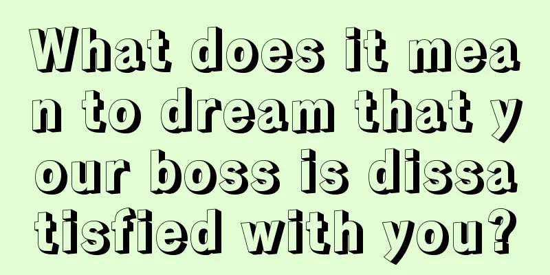 What does it mean to dream that your boss is dissatisfied with you?