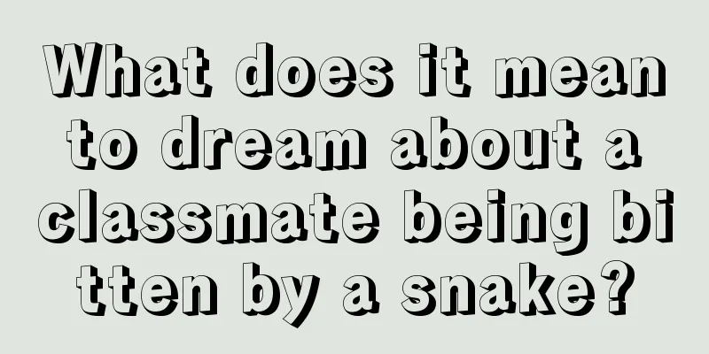 What does it mean to dream about a classmate being bitten by a snake?