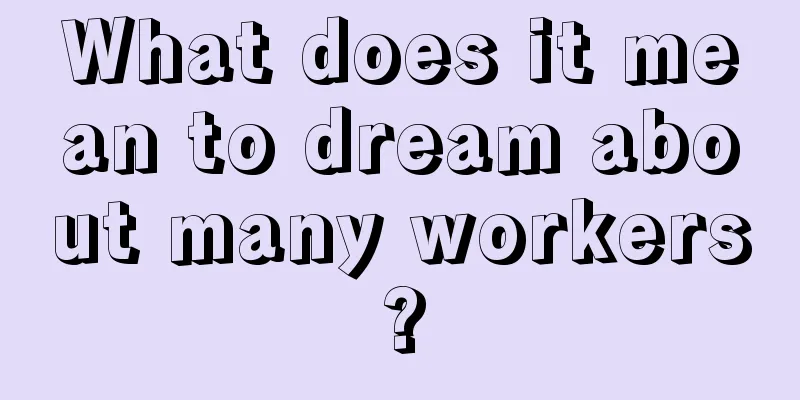 What does it mean to dream about many workers?