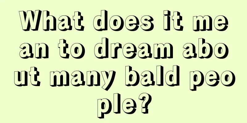 What does it mean to dream about many bald people?