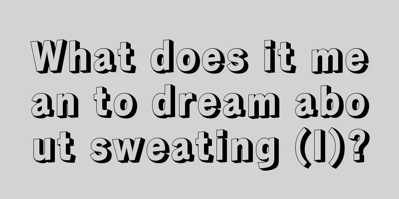 What does it mean to dream about sweating (I)?