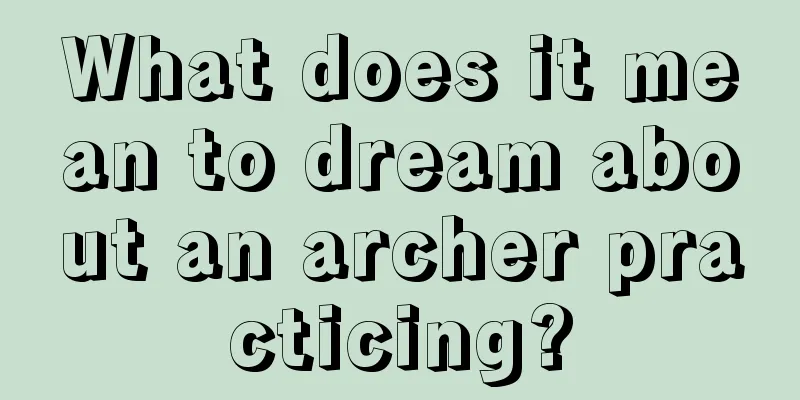 What does it mean to dream about an archer practicing?