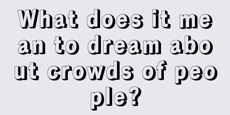 What does it mean to dream about crowds of people?