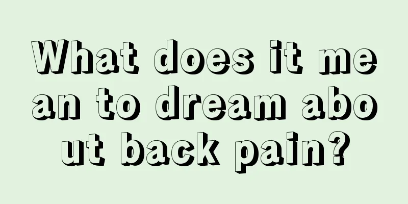 What does it mean to dream about back pain?