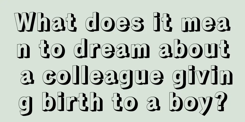 What does it mean to dream about a colleague giving birth to a boy?