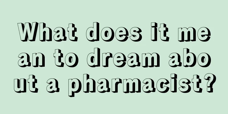 What does it mean to dream about a pharmacist?