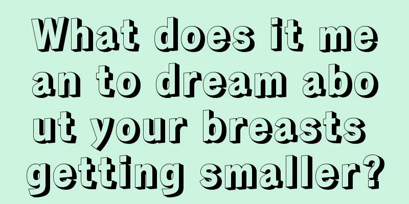 What does it mean to dream about your breasts getting smaller?