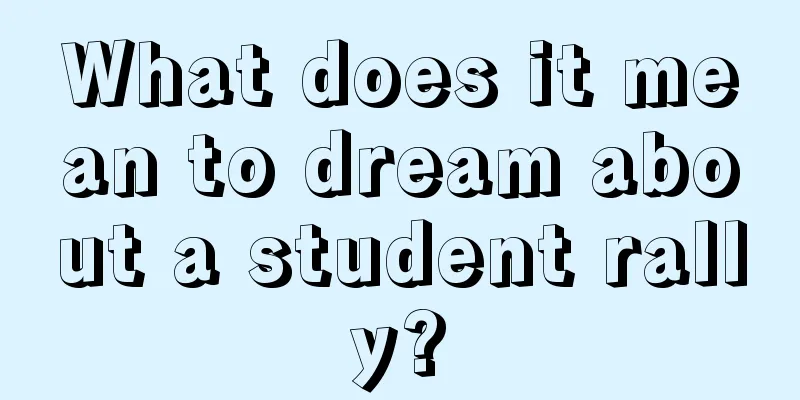 What does it mean to dream about a student rally?