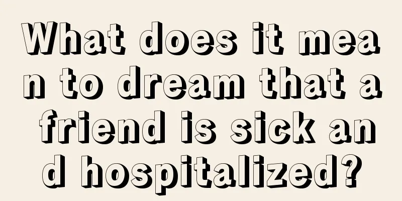 What does it mean to dream that a friend is sick and hospitalized?