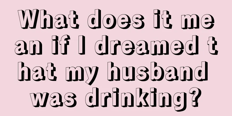 What does it mean if I dreamed that my husband was drinking?