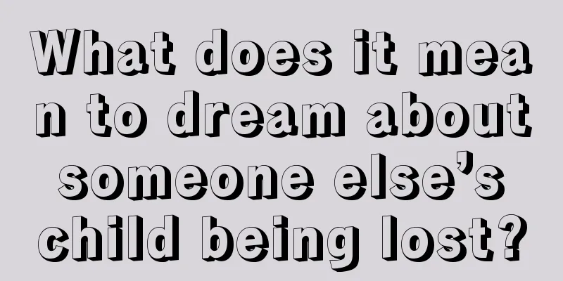 What does it mean to dream about someone else’s child being lost?