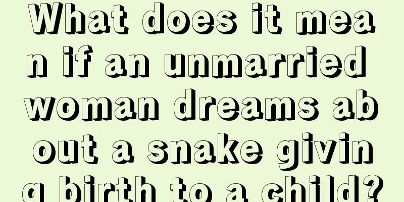 What does it mean if an unmarried woman dreams about a snake giving birth to a child?