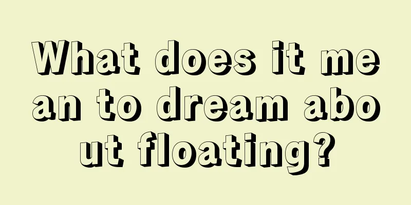 What does it mean to dream about floating?