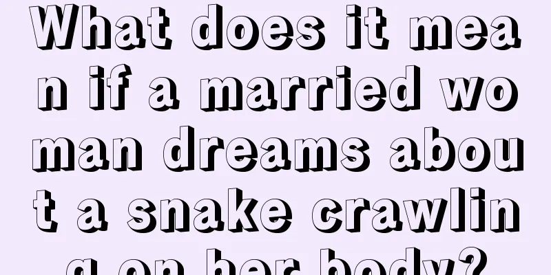 What does it mean if a married woman dreams about a snake crawling on her body?