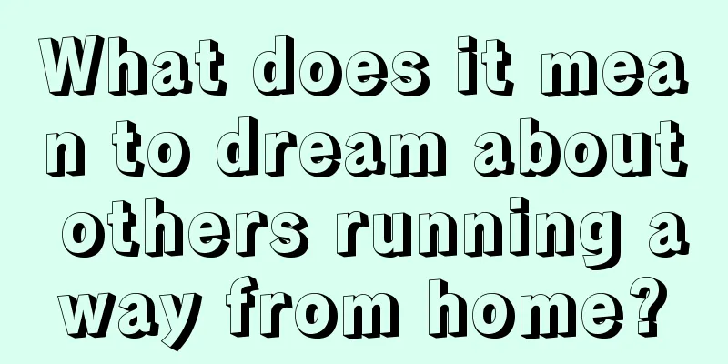 What does it mean to dream about others running away from home?