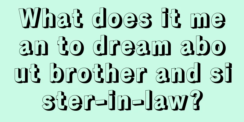 What does it mean to dream about brother and sister-in-law?