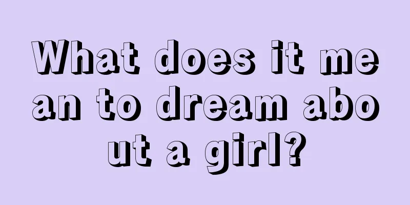 What does it mean to dream about a girl?