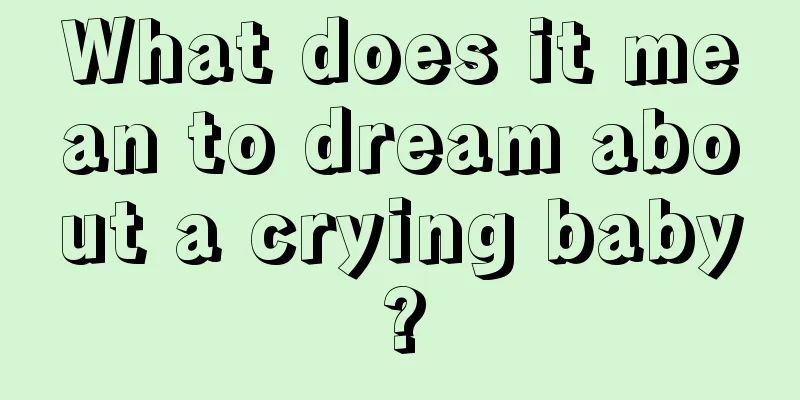 What does it mean to dream about a crying baby?