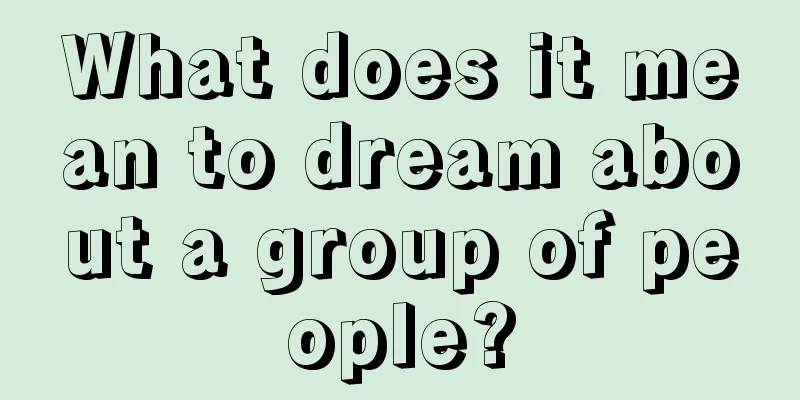 What does it mean to dream about a group of people?