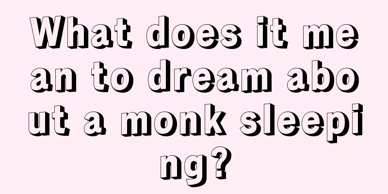 What does it mean to dream about a monk sleeping?