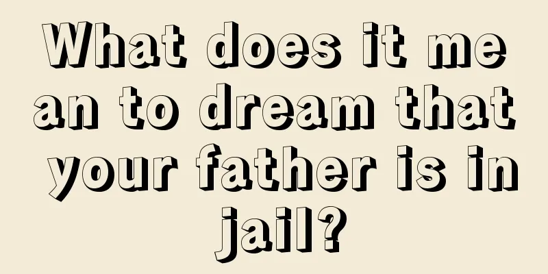 What does it mean to dream that your father is in jail?