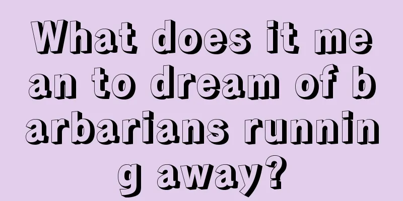 What does it mean to dream of barbarians running away?